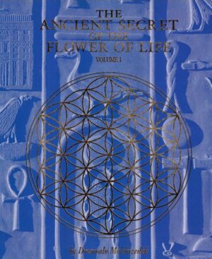 The Ancient Secret of The Flower of Life Volume 1