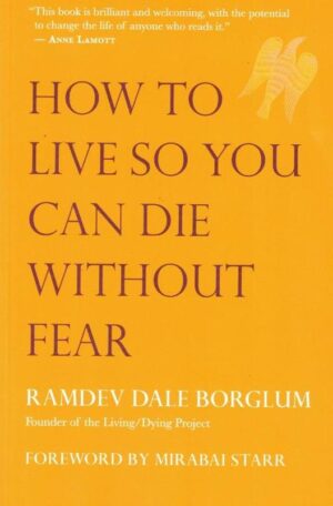 How To Live So You Can Die Without Fear